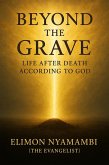 Beyond the Grave: Life After Death According to God (eBook, ePUB) Beyond the Grave: Life After Death According to God (eBook, ePUB)