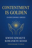 Contentment Is Golden: Overcoming Greed (eBook, ePUB) Contentment Is Golden: Overcoming Greed (eBook, ePUB)