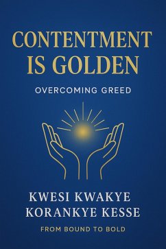 Cover Contentment Is Golden: Overcoming Greed (eBook, ePUB)
