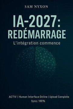 Cover IA-2027 : Redémarrage (IA-2027 : Protocole de Symbiose, #1) (eBook, ePUB)