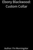 Ebony Blackwood: Custom Collar (eBook, ePUB)