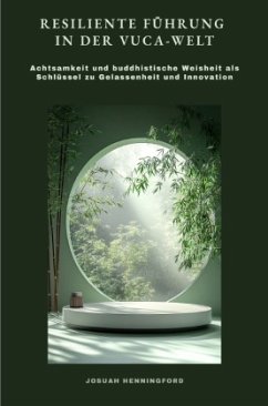 Resiliente Führung in der VUCA-Welt Resiliente Führung in der VUCA-Welt