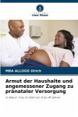 Armut der Haushalte und angemessener Zugang zu pränataler Versorgung Armut der Haushalte und angemessener Zugang zu pränataler Versorgung