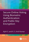 Secure Online Voting Using Biometric Authentication and Public Key Encryption (eBook, ePUB) Secure Online Voting Using Biometric Authentication and Public Key Encryption (eBook, ePUB)
