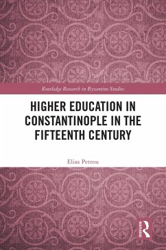 Higher Education in Constantinople in the Fifteenth Century (eBook, ePUB) - Petrou, Elias Higher Education in Constantinople in the Fifteenth Century (eBook, ePUB) - Petrou, Elias
