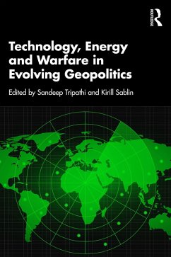 Technology, Energy and Warfare in Evolving Geopolitics (eBook, ePUB) Technology, Energy and Warfare in Evolving Geopolitics (eBook, ePUB)