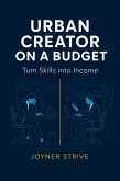 Urban Creator On A Budget: Turn Skills Into Income (eBook, ePUB)