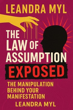 Cover The Law of Assumption Exposed: The Manipulation Behind Your Manifestation (eBook, ePUB)