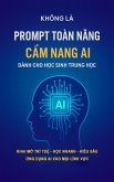 PROMPT TOÀN NANG - C¿M NANG AI DÀNH CHO H¿C SINH TRUNG H¿C (eBook, ePUB) PROMPT TOÀN NANG - C¿M NANG AI DÀNH CHO H¿C SINH TRUNG H¿C (eBook, ePUB)