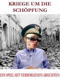 Kriege um die schöpfung Ein spiel mit verborgenen absichten (eBook, ePUB)