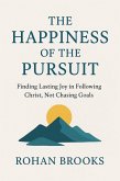 The Happiness of the Pursuit (eBook, ePUB) The Happiness of the Pursuit (eBook, ePUB)