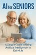 AI for Seniors: A Simple Guide to Using... - Bild 1