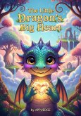 The Little Dragon's Big Heart (eBook, ePUB) The Little Dragon's Big Heart (eBook, ePUB)