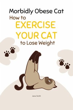 Cover Morbidly Obese Cat: How to Exercise Your Cat to Lose Weight (eBook, ePUB)