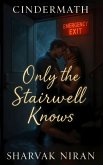 Only the Stairwell Knows (Cindermath, #4) (eBook, ePUB)