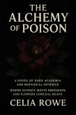 The Alchemy of Poison: A Novel of Dark Academia and Botanical Intrigue (eBook, ePUB) The Alchemy of Poison: A Novel of Dark Academia and Botanical Intrigue (eBook, ePUB)