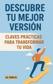 Descubre tu mejor versión: Claves Prácticas para trasformar tu vida para (eBook, ePUB)