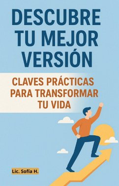 Descubre tu mejor versión: Claves Prácticas para trasformar tu vida para (eBook, ePUB) - Hernández, Diana