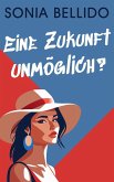 Eine Zukunft - unmöglich? (eBook, ePUB) Eine Zukunft - unmöglich? (eBook, ePUB)