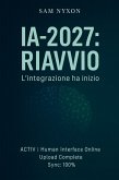 IA-2027: Riavvio (IA-2027: Protocollo di Simbiosi, #1) (eBook, ePUB)