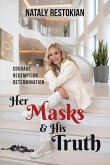 Her Masks & His Truth: Courage, Redemption, Determination (eBook, ePUB) Her Masks & His Truth: Courage, Redemption, Determination (eBook, ePUB)