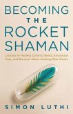 BECOMING THE ROCKET SHAMAN (eBook, ePUB)