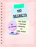 No Secrets - Just Stuff I Learned Becoming an Indie Author (eBook, ePUB)