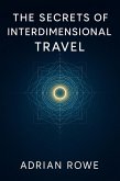 The Secrets of Interdimensional Travel (eBook, ePUB) The Secrets of Interdimensional Travel (eBook, ePUB)