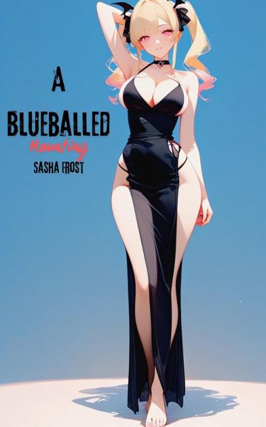 A Blueballed Haunting: Complete Series (eBook, ePUB)