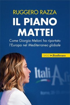 Cover Il piano Mattei. Come Giorgia Meloni ha riportato l'Europa nel Mediterraneo globale