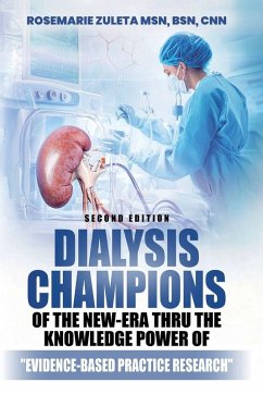 Dialysis Champions of the New-Era thru the Knowledge Power of Evidence-Based Practice Research - Zuleta MSN BSN CNN, Rosemarie; Zuleta, Rosemarie Dialysis Champions of the New-Era thru the Knowledge Power of Evidence-Based Practice Research - Zuleta MSN BSN CNN, Rosemarie; Zuleta, Rosemarie