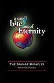 A Small Bite out of Eternity ~ The Square Miracles