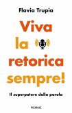 Viva la retorica sempre! Il superpotere della parola Viva la retorica sempre! Il superpotere della parola