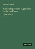 Gli amori degli uomini: Saggio di una etnologia dell' amore