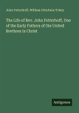 The Life of Rev. John Fetterhoff, One of the Early Fathers of the United Brethren in Christ