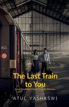 The last train to you - Atul Yashaswi The last train to you - Atul Yashaswi
