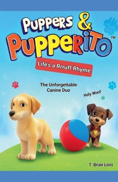 Puppers & Pupperito's - Life's a Rrruff Rhyme - Loos, T. Brian