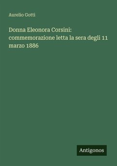 Cover Donna Eleonora Corsini: commemorazione letta la sera degli 11 marzo 1886