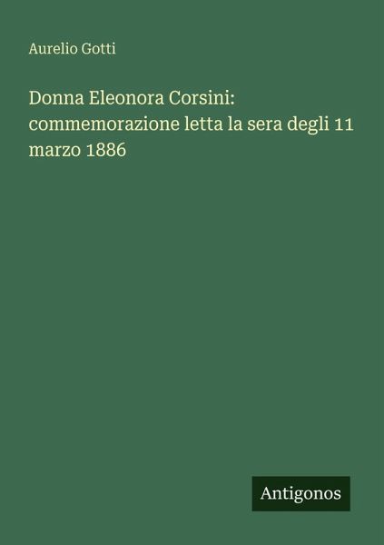 Donna Eleonora Corsini: commemorazione letta la sera degli 11 marzo 1886