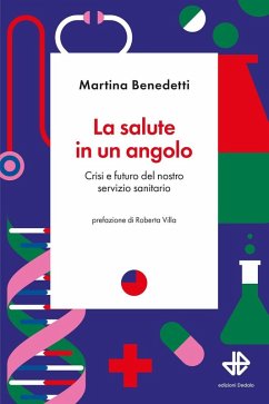 La salute in un angolo. Crisi e futuro del nostro servizio sanitario - Benedetti, Martina