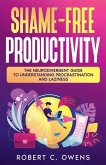 Shame-Free Productivity Shame-Free Productivity