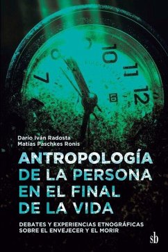 Cover Antropología de la persona en el final de la vida. Debates y experiencias etnográficas sobre el envejecer y el morir