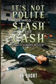 It's Not Polite to Stash the Cash It's Not Polite to Stash the Cash