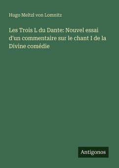 Cover Les Trois L du Dante: Nouvel essai d'un commentaire sur le chant I de la Divine comédie
