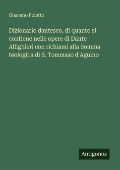 Cover Dizionario dantesco, di quanto si contiene nelle opere di Dante Allighieri con richiami alla Somma teologica di S. Tommaso d'Aguino