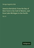 America Revisited. From the Bay of New York to the Gulf of Mexico, and from Lake Michigan to the Pacific