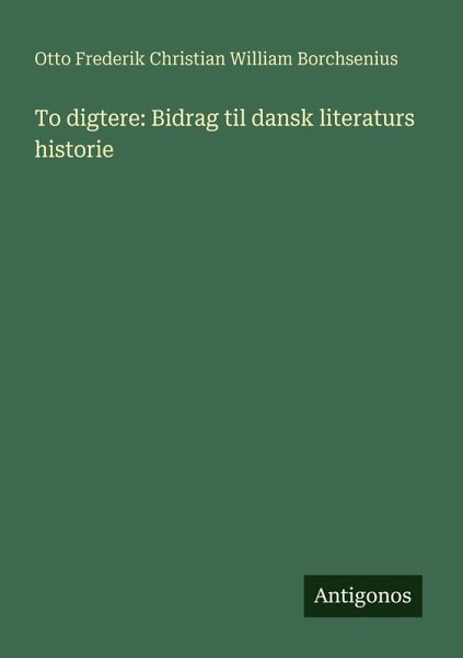 To digtere: Bidrag til dansk literaturs historie