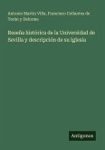 Reseña histórica de la Universidad de Sevilla y descripción de su Iglesia