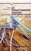 Lo schiacciapatate. Ossessioni di un editore cuoco tra la cucina editoriale e l'ibridacena Lo schiacciapatate. Ossessioni di un editore cuoco tra la cucina editoriale e l'ibridacena