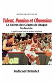 Talent, Passion et Obsession